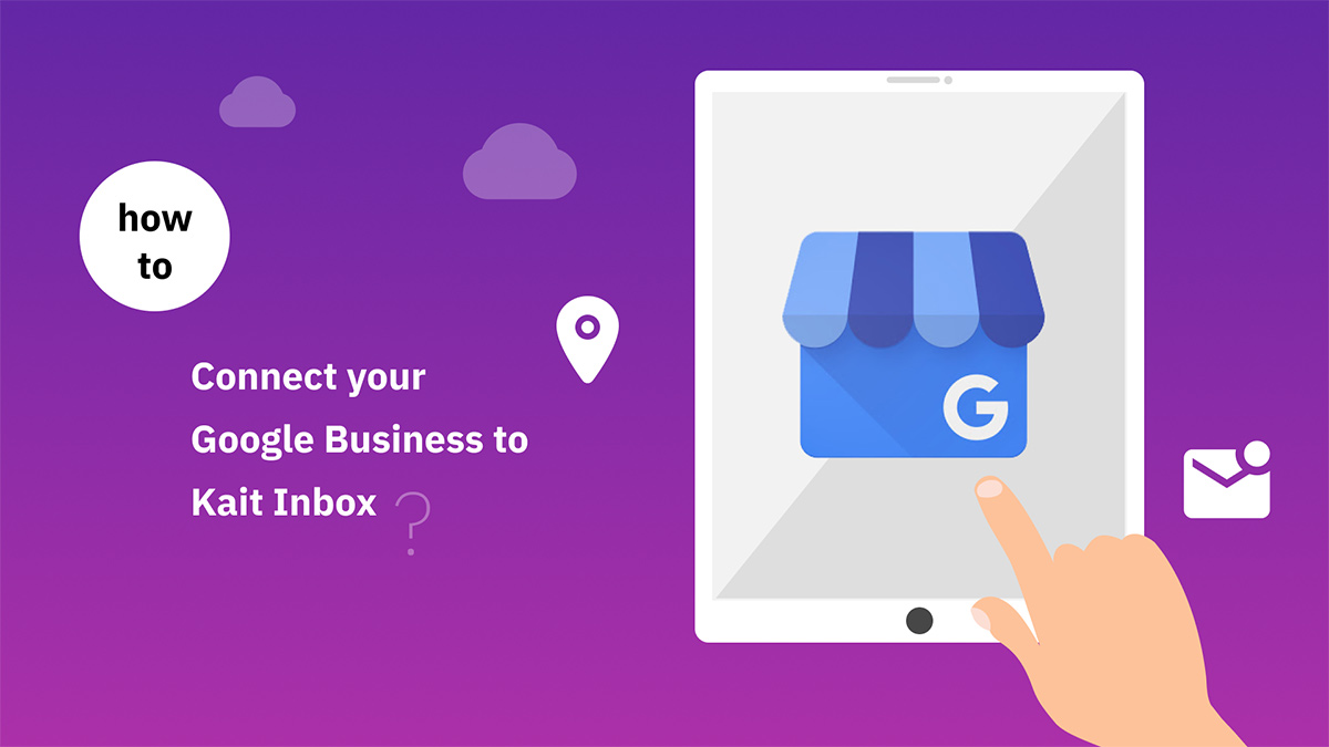 How To Connect your Google Business to Kait Inbox?