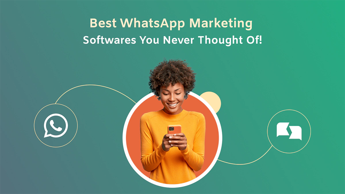Ten Best WhatsApp Marketing Softwares You Never Thought Of!